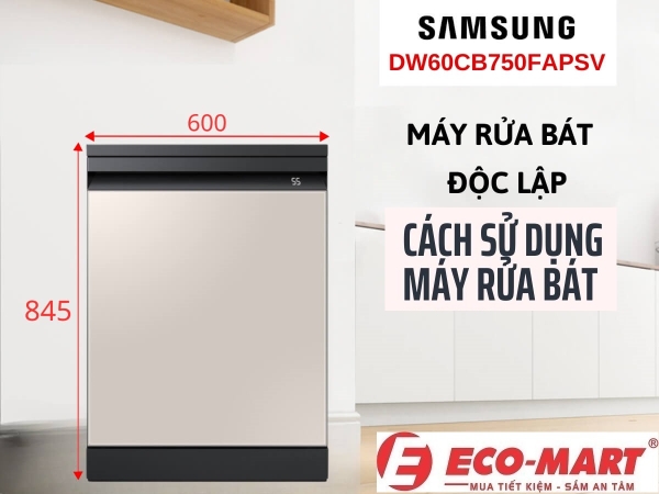 Hướng Dẫn Sử Dụng Máy Rửa Bát Samsung Bespoke DW60CB750FAPSV Đúng Cách Cho Người Mới Bắt Đầu