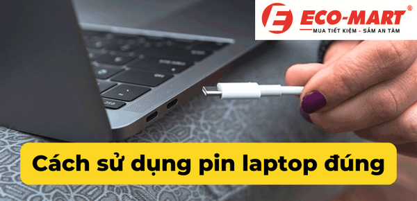 Những mẹo sạc pin laptop đúng cách tăng tuổi thọ pin