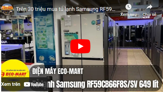 Video đánh giá tủ lạnh Samsung RF59CB66F8S/SV 649 lít nhập Hàn