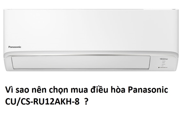 Vì sao nên chọn mua điều hòa Panasonic CU/CS-RU12AKH-8