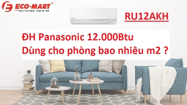 Điều hòa Panasonic RU12AKH 12.000Btu dùng cho phòng bao nhiêu m2