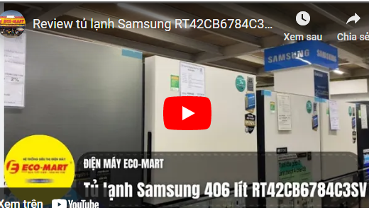 Video đánh giá tủ lạnh Samsung RT42CB6784C3SV 406 lít nhập Thái cao cấp
