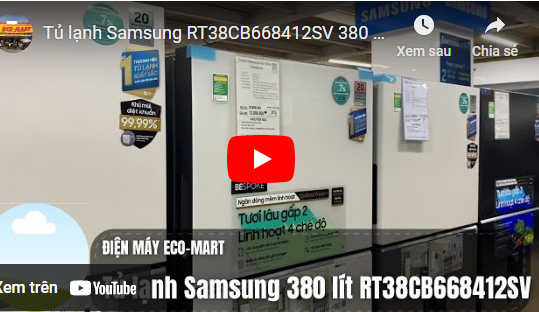Video đánh giá: Tủ lạnh Samsung RT38CB668412SV 380 lít lạ mắt