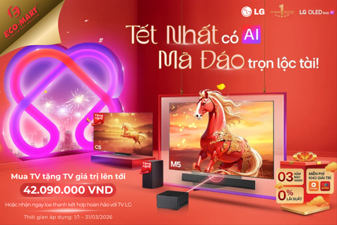 Khuyến mãi Tivi LG đầu năm 2026 tại Siêu thị Điện máy Eco-mart "TẾT NHẤT CÓ AI – MÃ ĐÁO TRỌN LỘC TÀI"