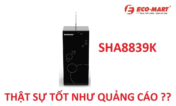 Máy lọc nước Sunhouse SHA8839K có thực sự tốt không?