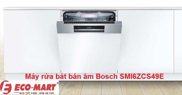 Khám phá máy rửa bát bán âm Bosch SMI6ZCS49E - Trợ thủ đắc lực của căn bếp hiện đại