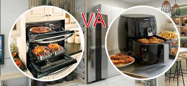 Lò nướng khác gì với nồi chiên không dầu?