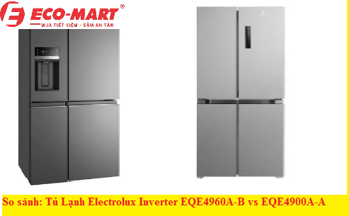 So sánh: Tủ Lạnh Electrolux Inverter EQE4960A-B vs EQE4900A-A