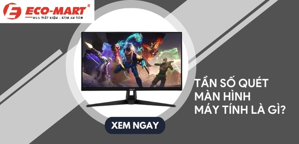 Thế nào là Tần số quét ? Có nên mua màn hình tần số quét cao không?