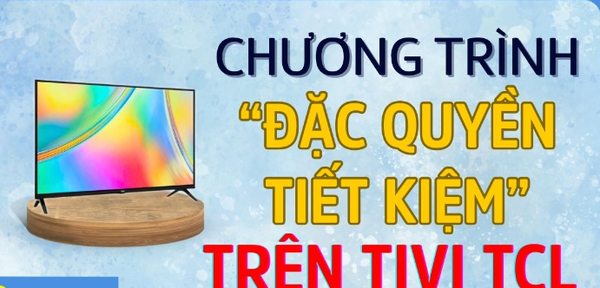 Từ 01/05/2025 – Mua Smart Tivi TCL, nhận ngay quà giải trí lên tới 3.490.000 đồng