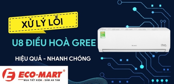 Lỗi U8 ở điều hoà Gree - Nguyên nhân và cách khắc phục
