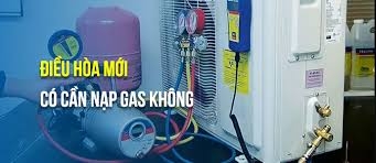Điều hòa mới mua có cần nạp ga hay không ?