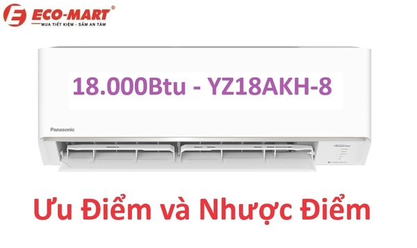 Ưu điểm và nhược điểm của điều hòa Panasonic CU/CS-YZ18AKH-8