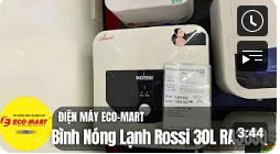 Video đánh giá chi tiết bình nóng lạnh GIÁ RẺ Rossi 30 Lít RA30SQ