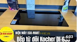 Video Review chi tiết bếp từ đôi Kocher DI-633