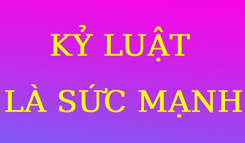 BẠN CÀNG KỶ LUẬT BAO NHIÊU, TƯƠNG LAI BẠN CÀNG CAO CẤP BẤY NHIÊU