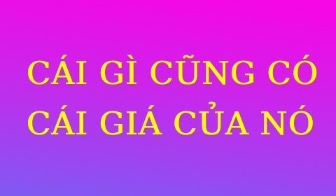 MUỐN TIÊU TIỀN KHÔNG NHÌN GIÁ HÃY LÀM VIỆC KHÔNG NHÌN GIỜ