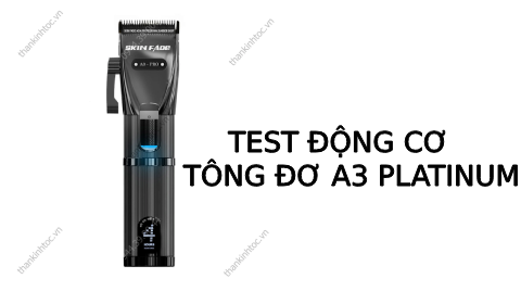 Test động cơ Tông đơ pin cắt tóc lưỡi kép A3 Platinum