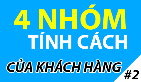 Nhận diện và Bán hàng theo 4 nhóm tính cách của con người