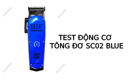 Test động cơ tông đơ cắt tóc SC02 Blue