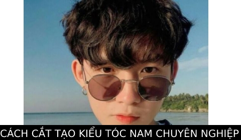 Cắt tạo kiểu tóc nam chuyên nghiệp
