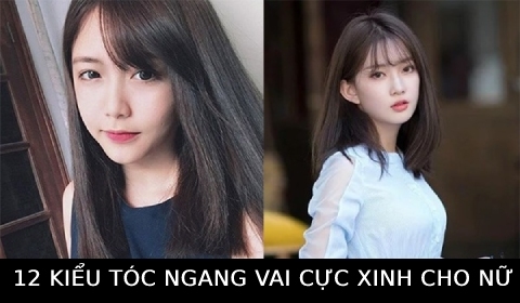 12 kiểu tóc nữ ngang vai xinh xắn, trẻ trung, năng động thịnh hành nhất 2021