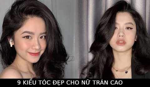 Khám phá 9 kiểu tóc cho nữ trán cao siêu đẹp, siêu xinh được ưa chuộng nhất hiện nay
