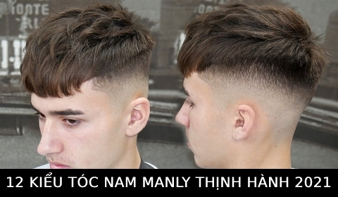 12 kiểu tóc Badboy, manly dành cho các chàng đang được thịnh hành nhất hiện nay