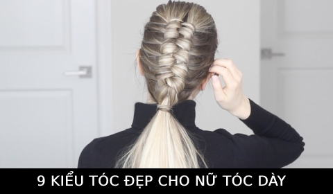 Bóc phốt 9 kiểu tóc đẹp, quyến rũ, phong cách cho các cô nàng tóc dày