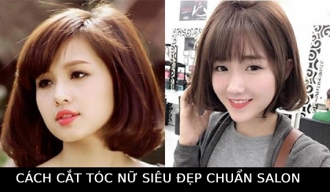 Cách cắt tóc nữ siêu đẹp chuẩn salon