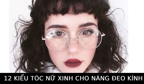 Bỏ túi ngay 12 Kiểu tóc đẹp, dễ thương, cá tính cho các cô nàng đeo kính cận