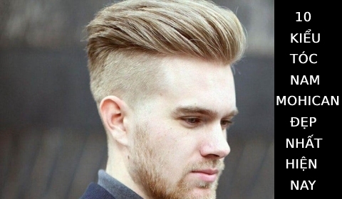 Khám phá 10 kiểu tóc Mohican siêu đẹp, cá tính dành cho các chàng