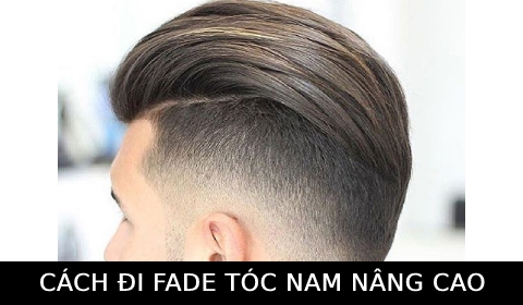Cách đi đường FADE tóc nam nâng cao, chuyên nghiệp