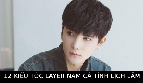 12 Kiểu tóc Layer cho nam trẻ trung năng động thịnh hành nhất 2021
