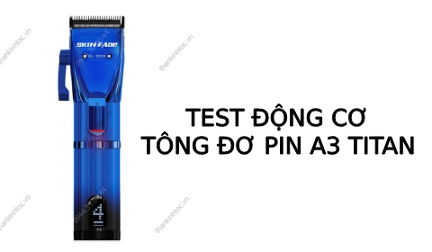 Test động cơ Tông đơ pin cắt tóc lưỡi kép A3 Titan