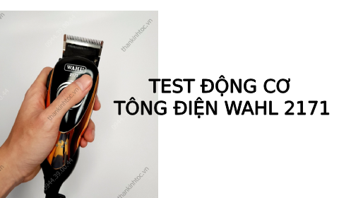 Test động cơ Tông đơ điện Wahl 2171 Lưỡi Kép
