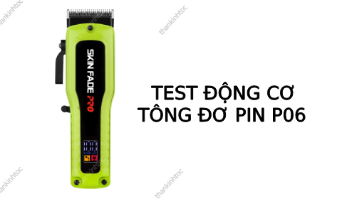 Test động cơ Tông đơ pin cắt tóc lưỡi đơn P06