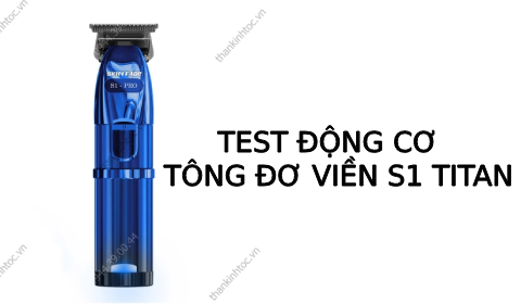 Test động cơ tông viền Skin fade S1 Titan
