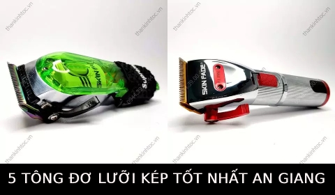 TOP 5 Tông đơ lưỡi kép cắt tóc chuyên nghiệp chính hãng thiết kế chống trơn tay được dùng thịnh hành nhất An Giang