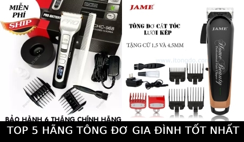 Top 5 Hãng tông đơ cắt tóc gia đình chuyên nghiệp chính hãng tốt nhất 2021