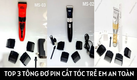Top 3 tông đơ pin cho trẻ em cắt tóc an toàn chuyên nghiệp tại nhà