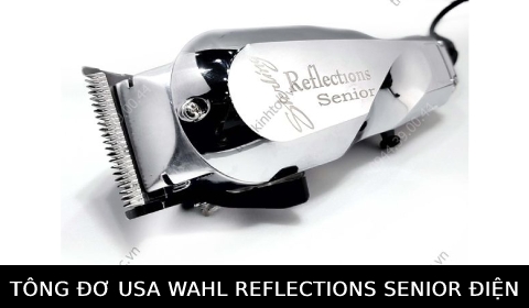 Tông đơ điện có dây cắt tóc nam nữ chuyên nghiệp chính hãng USA Wahl Reflections Senior điện 110v (chưa bộ chuyển điện)