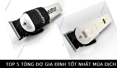 Top 5 tông đơ cắt tóc cho trẻ em chuyên nghiệp an toàn tại nhà mùa dịch