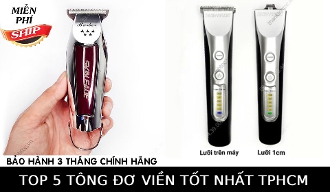 Top 5 tông đơ chấn viền cạo tóc chuyên nghiệp chính hãng tốt nhất TPHCM