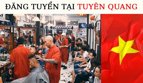 TUYÊN QUANG [ Tuyển Học viên & Thợ tóc ]