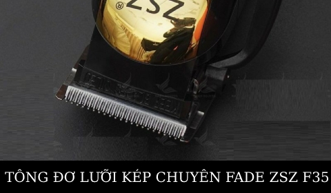 TÔNG ĐƠ LƯỠI KÉP CHUYÊN FADE CHUYÊN NGHIỆP CAO CẤP ZSZ F35