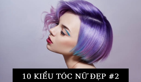 KIỂU TÓC NỮ ĐẸP ĐẾN TỪ CHUYÊN GIA HÀNG ĐẦU THẾ GIỚI #2
