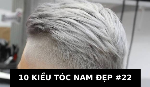 KIỂU TÓC NAM ĐẸP ĐẾN TỪ CHUYÊN GIA HÀNG ĐẦU THẾ GIỚI #22