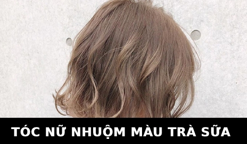 Mẫu tóc nữ đẹp ngắn kiểu Layer Nhuộm tóc nữ l Màu Trà sữa hot nhất hiện nay