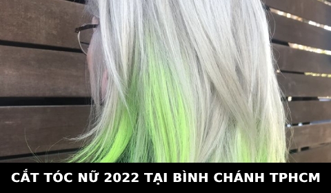 Cắt tóc nữ đẹp 2022 ở tại Bình chánh TPHCM SÀI GÒN